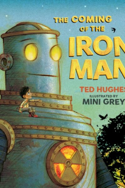 The Coming of the Iron Man : The classic children's story as you've never seen it before by Hughes, Ted
