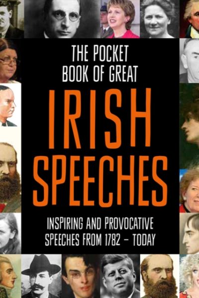 The Pocket Book of Great Irish Speeches : Inspiring and Provocative Speeches from 1782 - Today by Potter, Tony (Teapot Press)