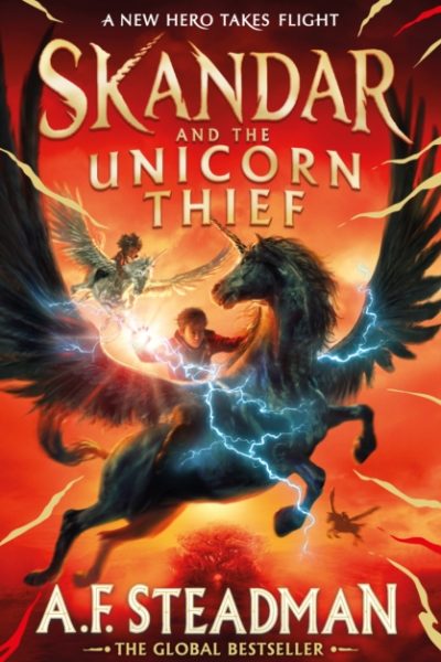 Skandar and the Unicorn Thief : The international, award-winning hit, and the biggest fantasy adventure series since Harry Potter Volume 1 by Steadman, A.F.