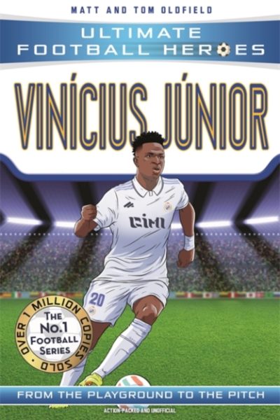 Ultimate Football Heroes: Vinicius Junior (Wing Wizard 4) by Oldfield, Matt & Tom