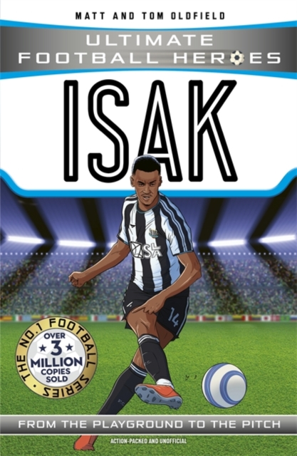 Ultimate Football Heroes: Isak (Goal Machines) : Collect Them All! by Oldfield, Matt & Tom