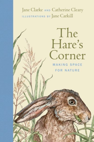 The Hare's Corner : Making Space for Nature by Clarke, Jane