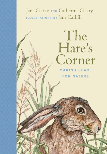 The Hare's Corner : Making Space for Nature by Clarke, Jane