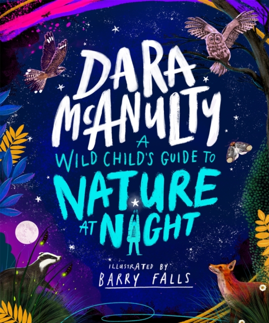 A Wild Child's Guide to Nature at Night by McAnulty, Dara