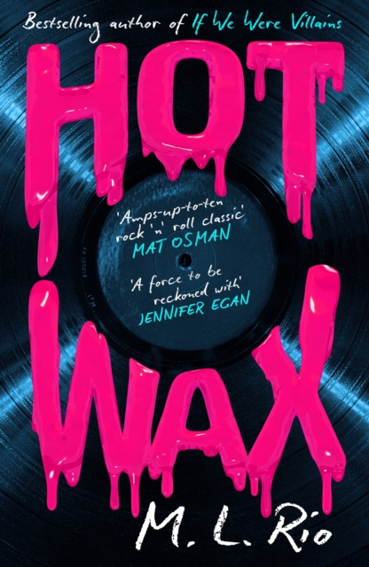 HOT WAX : An electric, rock and roll fuelled story of one band's rise to stardom and one women's quest for answers - for fans of Emma Cline and Taylor Jenkins Reid by Rio, M. L.