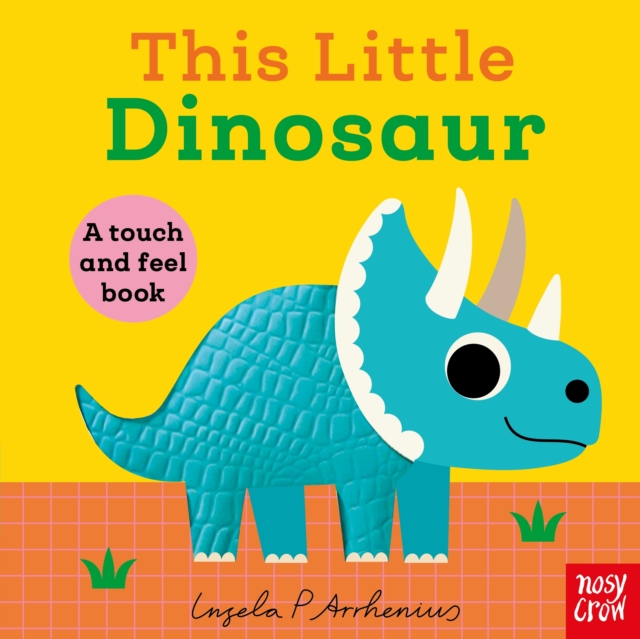 This Little Dinosaur : A Touch and Feel Book by Arrhenius, Ingela P