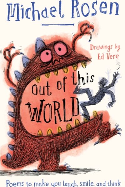 Out Of This World : Poems to Make You Laugh, Smile and Think by Rosen, Michael