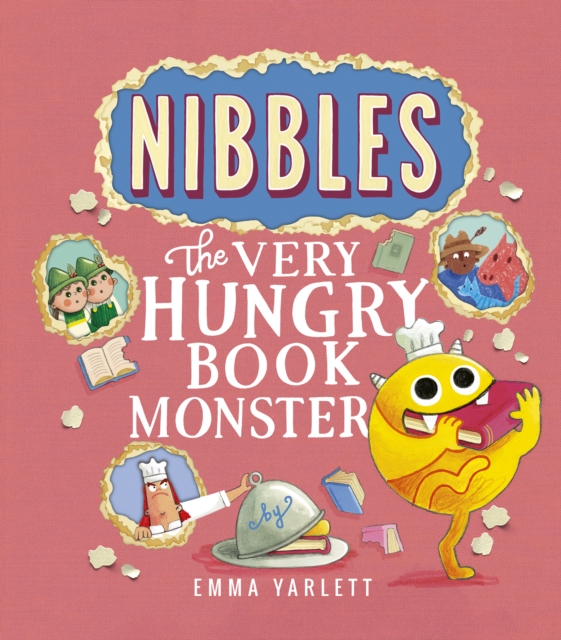 Nibbles: The Very Hungry Book Monster by Yarlett, Emma