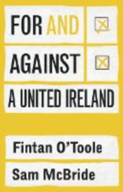 For and against a united Ireland by O'Toole, Fintan