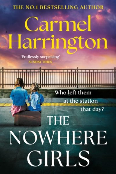 The Nowhere Girls : the brand-new unputdownable thriller from the bestselling author of The Stolen Child by Harrington, Carmel