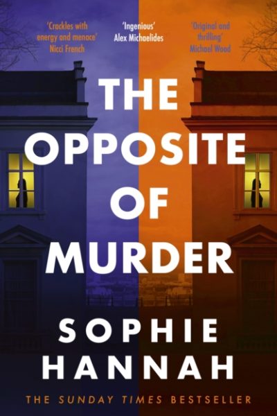 The Opposite of Murder : the twisty new thriller from bestselling author of The Couple at the Table by Hannah, Sophie