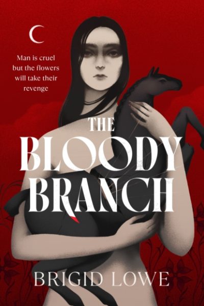 The Bloody Branch by Lowe, Brigid