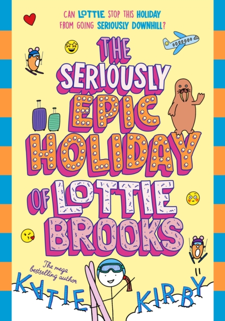 The Seriously Epic Holiday of Lottie Brooks by Kirby, Katie