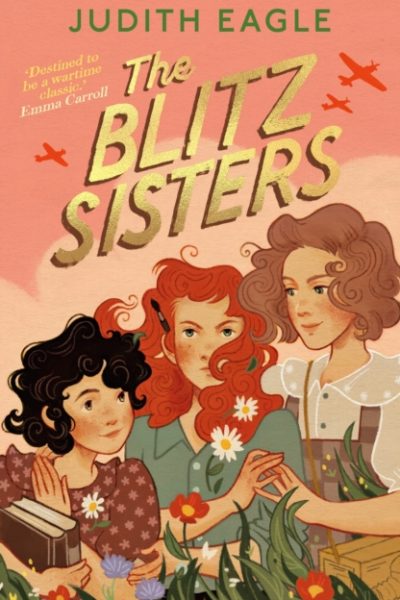 The Blitz Sisters : 'Destined to be a wartime classic.' Emma Carroll by Eagle, Judith