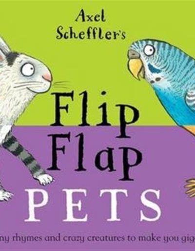 Axel Scheffler's Flip Flap Pets by Scheffler, Axel