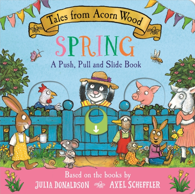 Tales from Acorn Wood: Spring: A Push, Pull and Slide Book by Donaldson, Julia