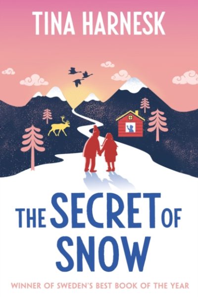 The Secret of Snow : The heartwarming international bestseller and Swedish Book of the Year debut by Harnesk, Tina