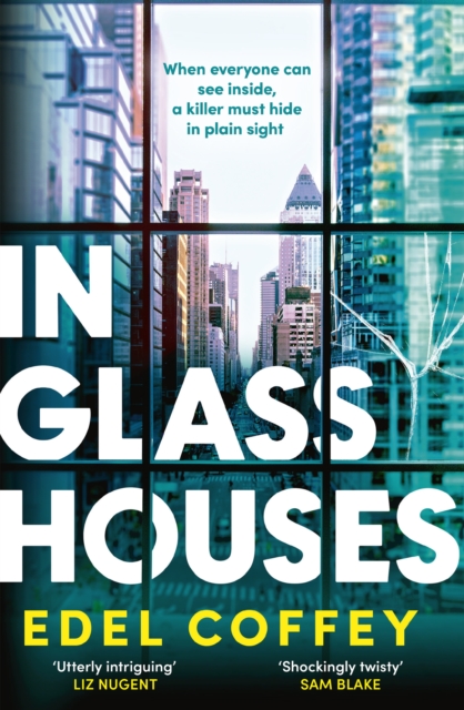 In Glass Houses : A propulsive thriller set about power and privilege in wealthy New York society - you won't see the twist coming! by Coffey, Edel