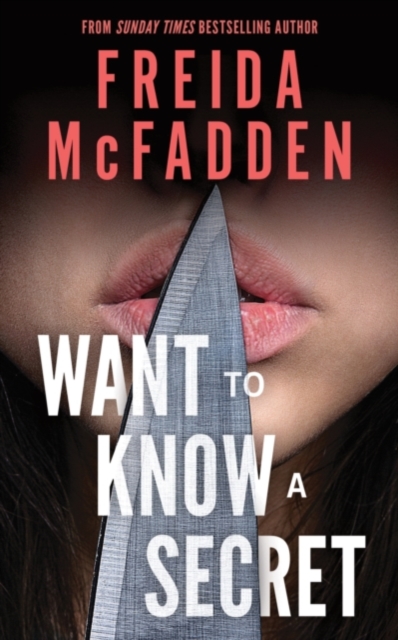Want to Know a Secret? : A Scintillating Thriller from the Bestselling Author of The Housemaid Books by McFadden, Freida