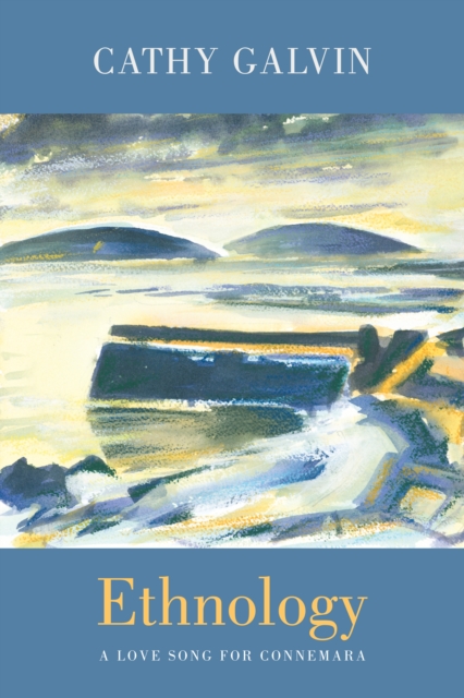 Ethnology : a love song for Connemara by Galvin, Cathy