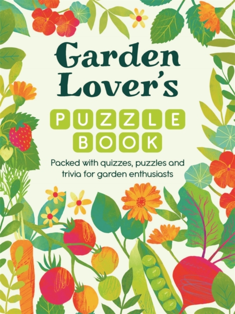 Garden Lover’s Puzzle Book : Packed with Quizzes and Puzzles for Garden Enthusiasts by Michael O'Mara Books