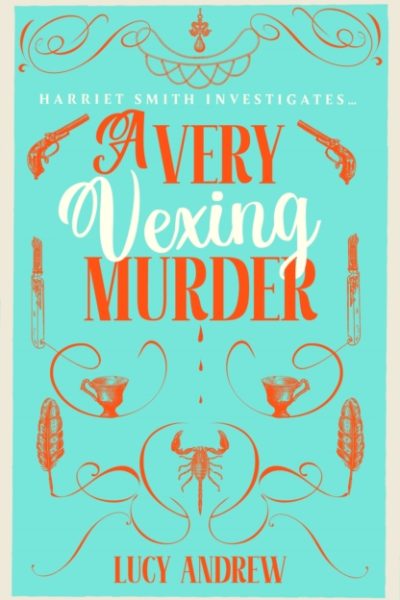 A Very Vexing Murder : The smart, witty cosy crime mystery set in the world of Jane Austen by Andrew, Lucy, PhD