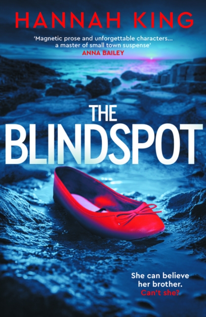 The Blindspot : A haunting novel of psychological suspense about love, loyalty and blind faith by King, Hannah