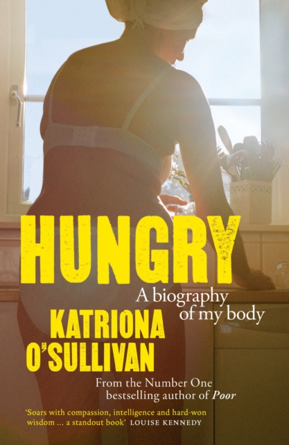 Hungry : A biography of my body by O'Sullivan, Katriona