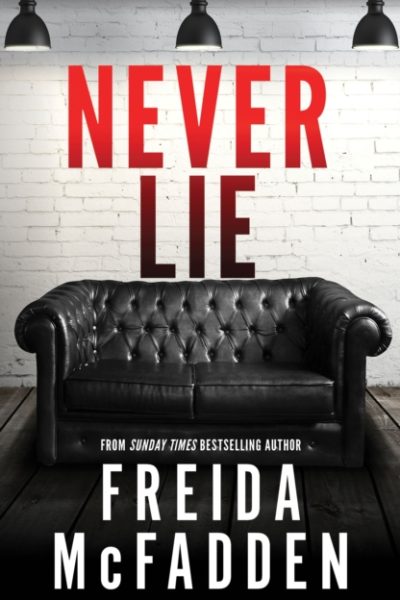 Never Lie : From the Sunday Times Bestselling Author of The Housemaid by McFadden, Freida