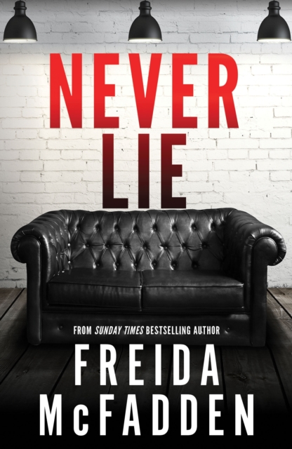 Never Lie : From the Sunday Times Bestselling Author of The Housemaid by McFadden, Freida