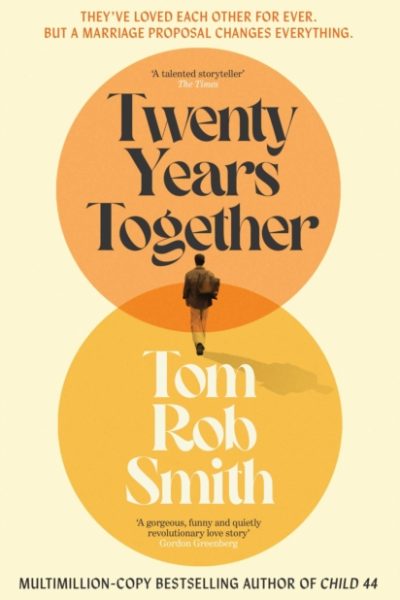 Twenty Years Together : The beautiful new love story from the multi-million copy bestselling author, perfect for fans of David Nicholls by Smith, Tom Rob