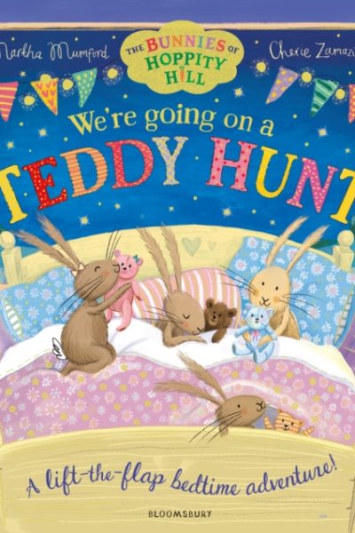 We're Going on a Teddy Hunt : A Bedtime Lift-the-Flap Adventure (The Bunnies of Hoppity Hill) by Mumford, Martha