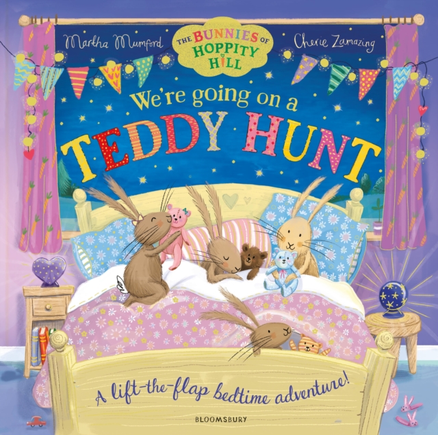 We're Going on a Teddy Hunt : A Bedtime Lift-the-Flap Adventure (The Bunnies of Hoppity Hill) by Mumford, Martha