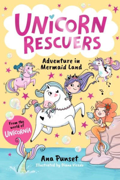 Unicorn Rescuers: Adventure in Mermaid Land : Unicorn-rescuing fun with three brave best friends from Unicornia - a magical adventure for girls and boys age 6-9 by Punset, Ana
