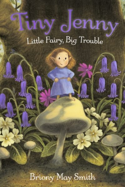 Tiny Jenny: Little Fairy, Big Trouble : A magical  and cosy picture book of found family from the creator of Margaret's Unicorn, for ages 3, 4, 5 and 6 by Smith, Briony May