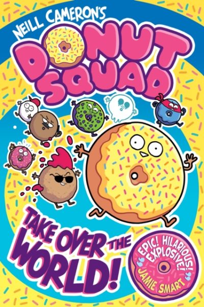 Donut Squad: Take Over the World! (a Phoenix Comic Book) - shortlisted for the Waterstones Book of the Year 2025 by Cameron, Neill