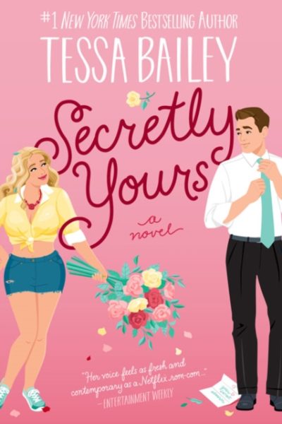 Secretly Yours : A Novel by Bailey, Tessa