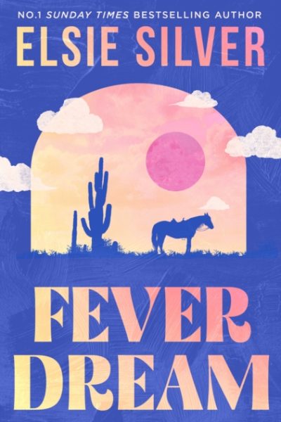 Fever Dream : DISCOVER THE BRAND NEW SMALL TOWN ROMANCE SERIES FROM THE NO.1 SUNDAY TIMES BESTSELLING AUTHOR by Silver, Elsie