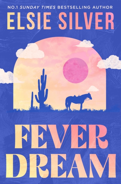 Fever Dream : DISCOVER THE BRAND NEW SMALL TOWN ROMANCE SERIES FROM THE NO.1 SUNDAY TIMES BESTSELLING AUTHOR by Silver, Elsie