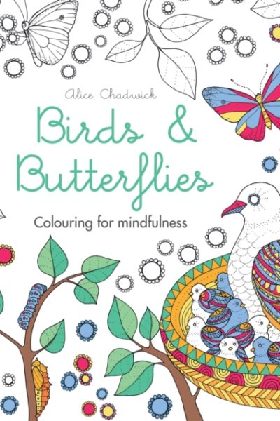 Birds & Butterflies : Colouring for mindfulness by Chadwick, Alice