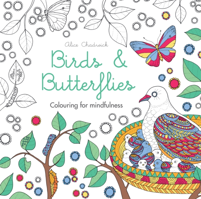 Birds & Butterflies : Colouring for mindfulness by Chadwick, Alice
