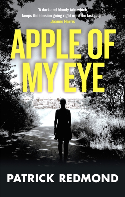 Apple of My Eye : A taut, compelling psychological thriller by Redmond, Patrick