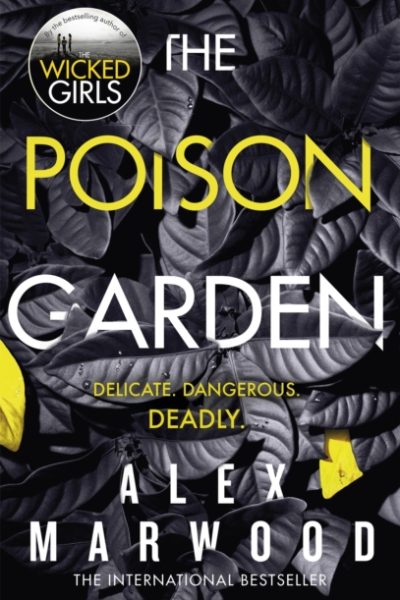The Poison Garden : The shockingly tense thriller that will have you gripped from the first page by Marwood, Alex