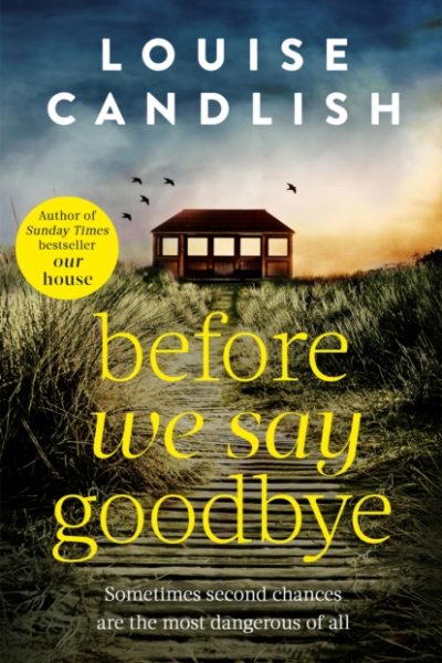 Before We Say Goodbye : The addictive, heart-wrenching novel from the Sunday Times bestselling author by Candlish, Louise