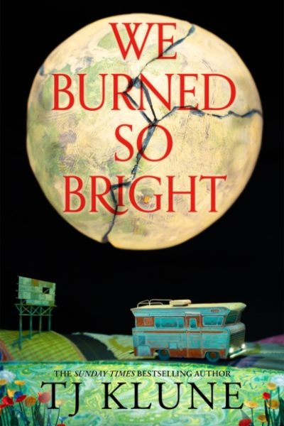 We Burned So Bright by Klune, TJ