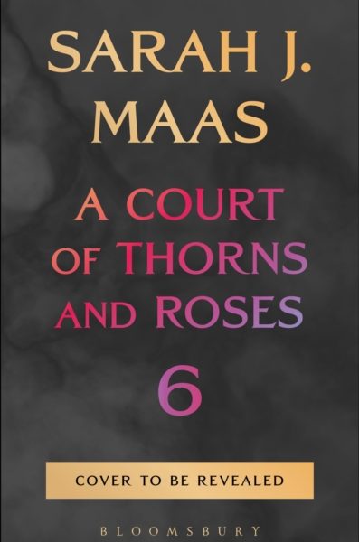 A Court of Thorns and Roses 6 by Maas, Sarah J.