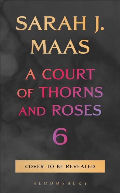 A Court of Thorns and Roses 6 by Maas, Sarah J.