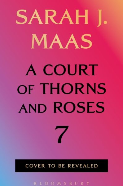 A Court of Thorns and Roses 7 by Maas, Sarah J.