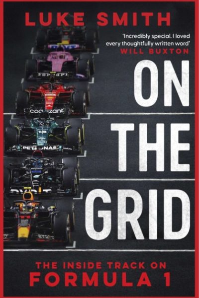On the Grid : The Inside Track on Formula One by Smith, Luke