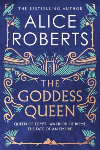 Goddess Queen : The sweeping historical novel by number one bestselling author by Roberts, Alice